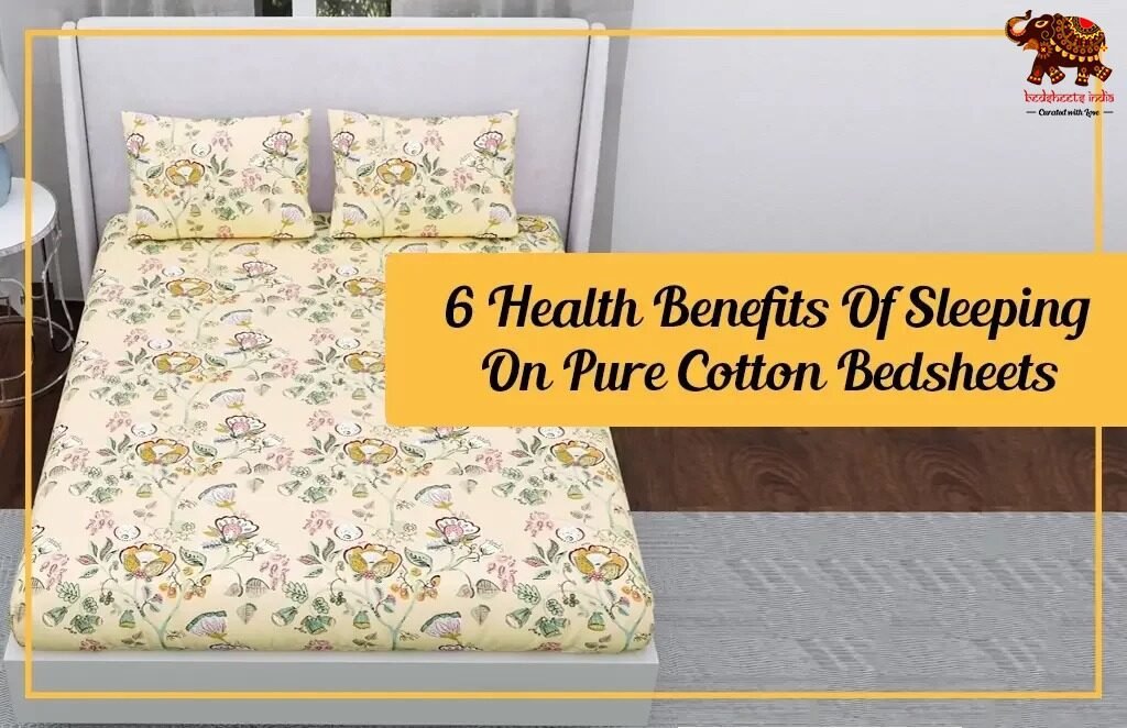 6 Health Benefits of Sleeping on Pure Cotton Bedsheets