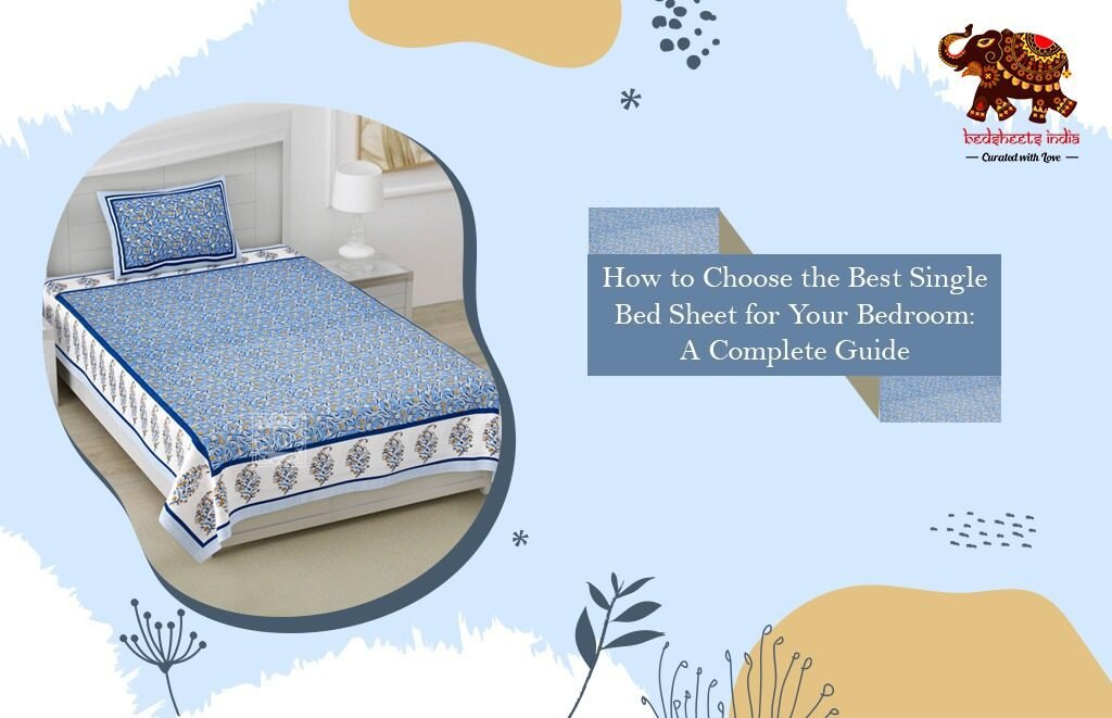 How to Choose the Best Single Bed Sheet for Your Bedroom: A Complete Guide