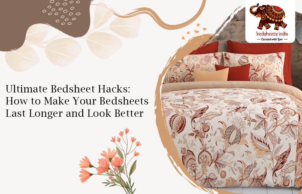 The Ultimate List of Bedsheet Hacks: How to Make Your Bedsheets Last Longer and Look Better