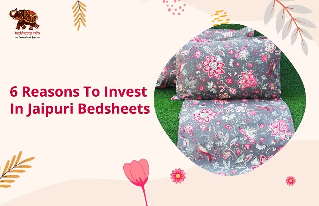 6 Reasons To Invest In Jaipuri Bedsheets