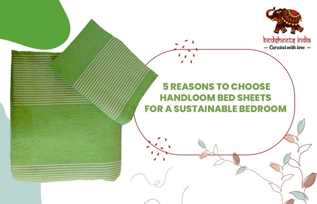 5 Reasons to Choose Handloom Bed Sheets for a Sustainable Bedroom