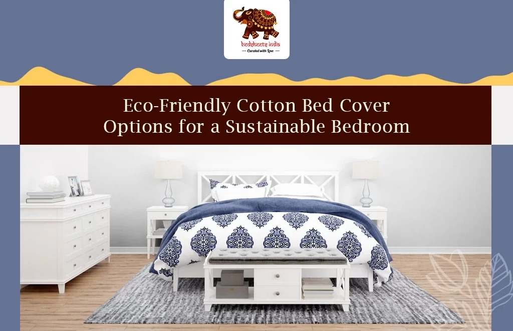 Eco-Friendly Cotton Bed Covers Options for a Sustainable Bedroom
