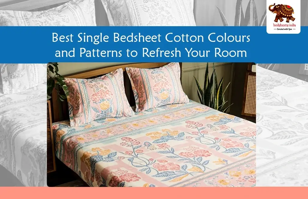 Best Single Bedsheet Cotton Colours and Patterns to Refresh Your Room - Bedsheetsindia