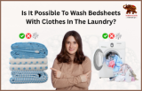 Is It Possible to Wash Bedsheets With Clothes in the Laundry?